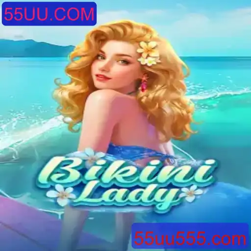 BikiniLady: Explore o Mundo Divertido e Competitivo de 55UU.COM